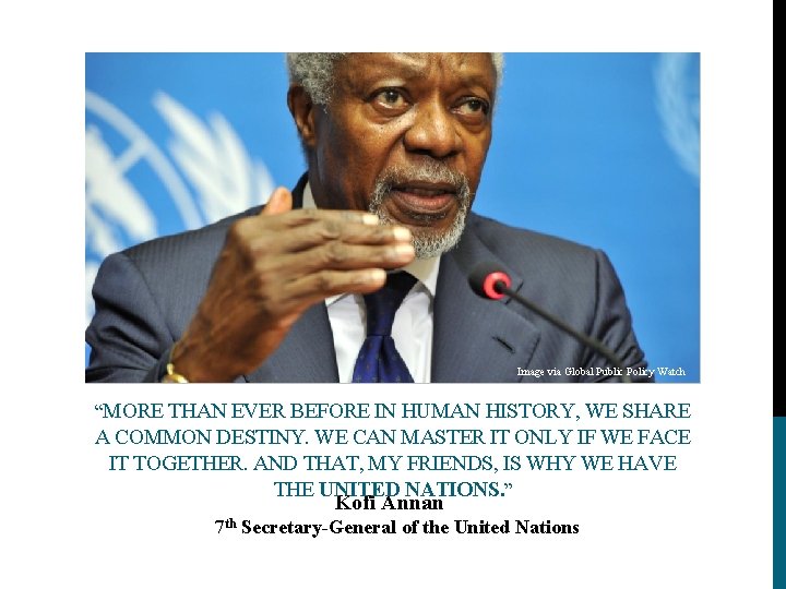 Image via Global Public Policy Watch “MORE THAN EVER BEFORE IN HUMAN HISTORY, WE