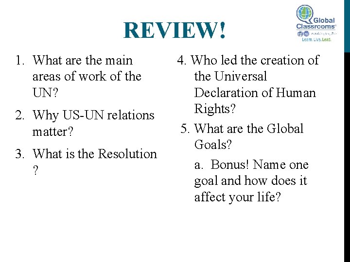 REVIEW! 1. What are the main areas of work of the UN? 2. Why
