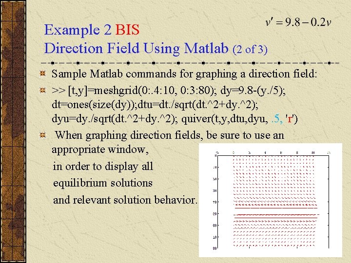 Example 2 BIS Direction Field Using Matlab (2 of 3) Sample Matlab commands for