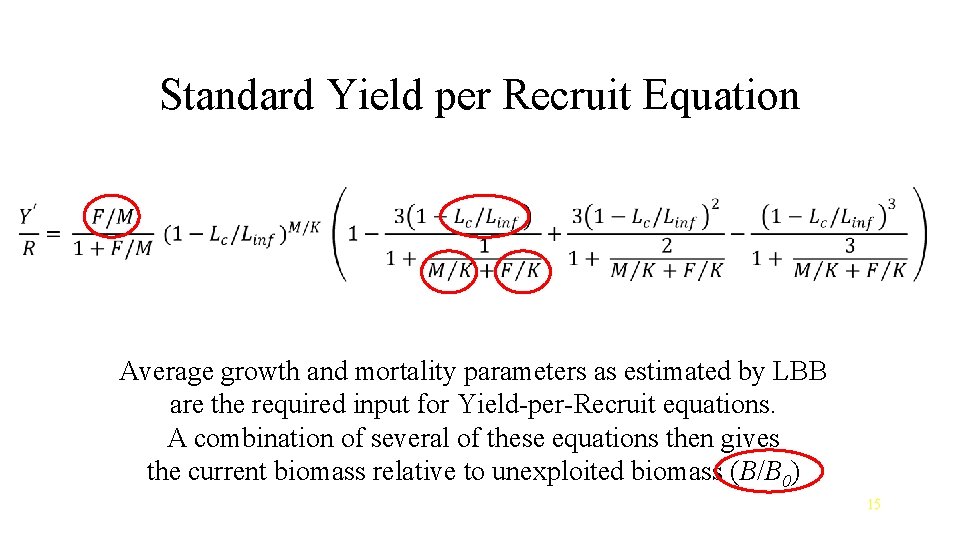 Standard Yield per Recruit Equation Average growth and mortality parameters as estimated by LBB