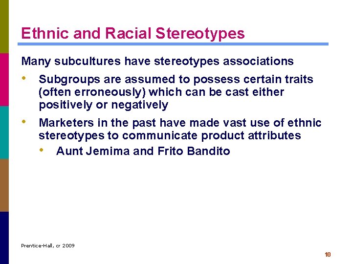 Ethnic and Racial Stereotypes Many subcultures have stereotypes associations • Subgroups are assumed to