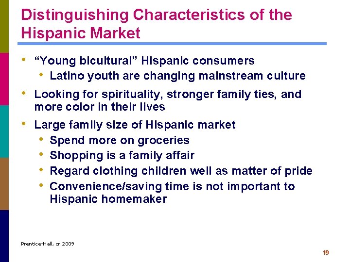 Distinguishing Characteristics of the Hispanic Market • “Young bicultural” Hispanic consumers • Latino youth