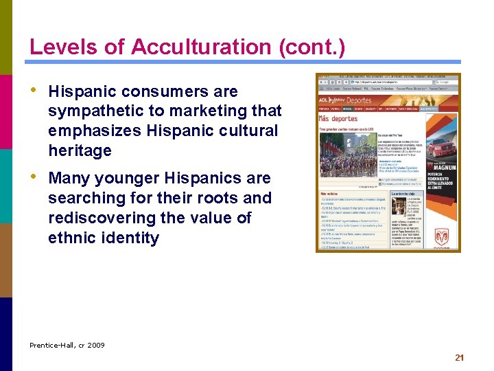 Levels of Acculturation (cont. ) • Hispanic consumers are sympathetic to marketing that emphasizes