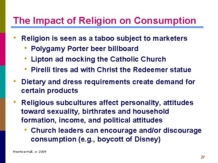 The Impact of Religion on Consumption • Religion is seen as a taboo subject