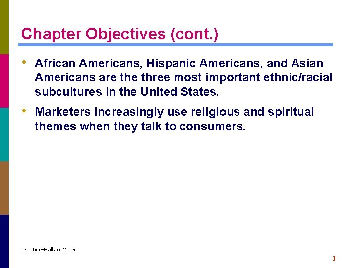 Chapter Objectives (cont. ) • African Americans, Hispanic Americans, and Asian Americans are three