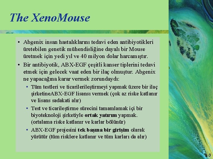 The Xeno. Mouse • Abgenix insan hastalıklarını tedavi eden antibiyotikleri üretebilen genetik mühendisliğine dayalı