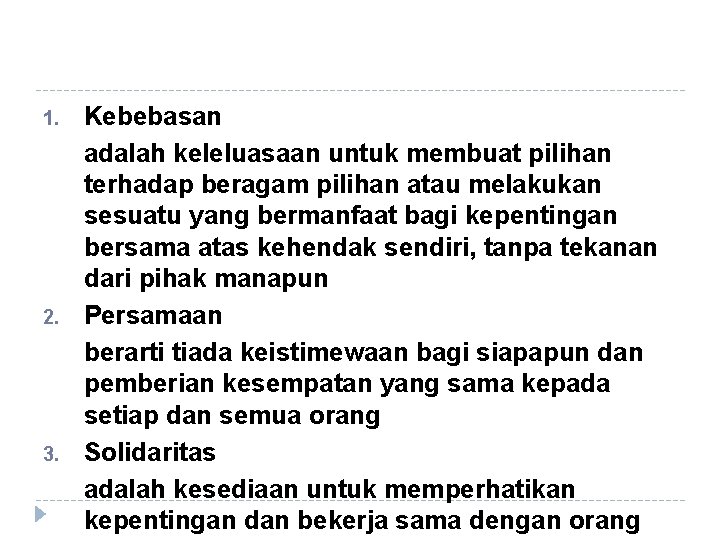 1. 2. 3. Kebebasan adalah keleluasaan untuk membuat pilihan terhadap beragam pilihan atau melakukan