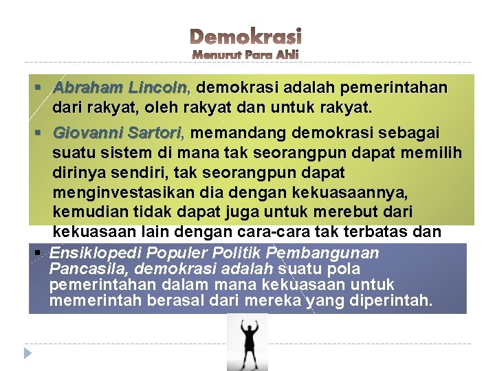 § Abraham Lincoln, demokrasi adalah pemerintahan dari rakyat, oleh rakyat dan untuk rakyat. §