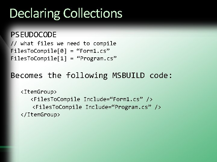 Declaring Collections PSEUDOCODE // what files we need to compile Files. To. Compile[0] =
