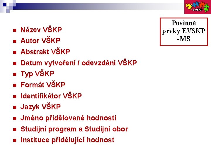  Název VŠKP Autor VŠKP Abstrakt VŠKP Datum vytvoření / odevzdání VŠKP Typ VŠKP