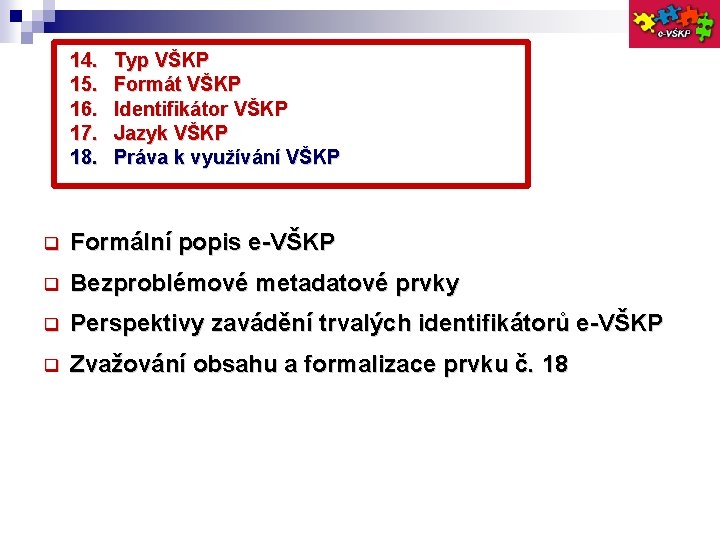 14. 15. 16. 17. 18. Typ VŠKP Formát VŠKP Identifikátor VŠKP Jazyk VŠKP Práva