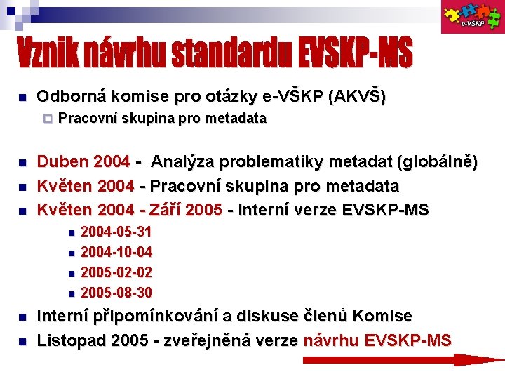  Odborná komise pro otázky e-VŠKP (AKVŠ) Pracovní skupina pro metadata Duben 2004 -