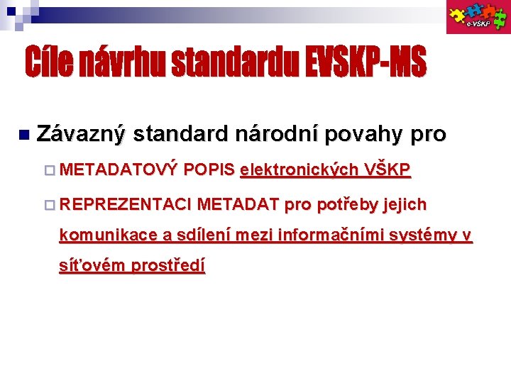  Závazný standard národní povahy pro METADATOVÝ POPIS elektronických VŠKP REPREZENTACI METADAT pro potřeby