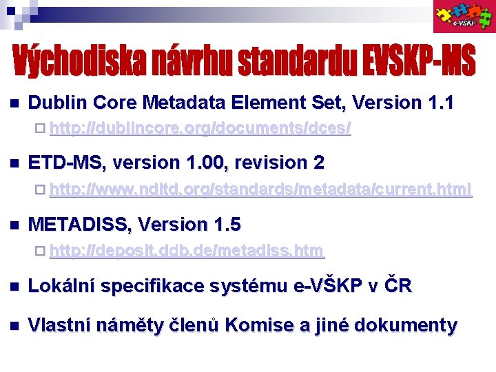  Dublin Core Metadata Element Set, Version 1. 1 http: //dublincore. org/documents/dces/ ETD-MS, version