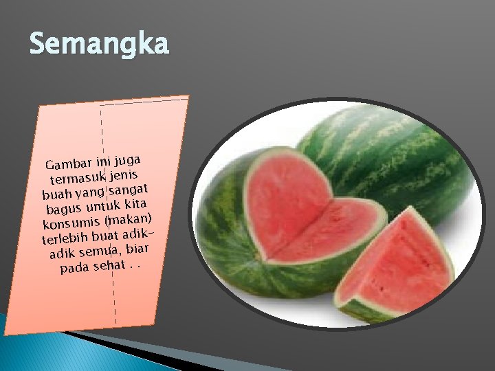 Semangka a Gambar ini jug termasuk jenis gat buah yang san ita bagus untuk