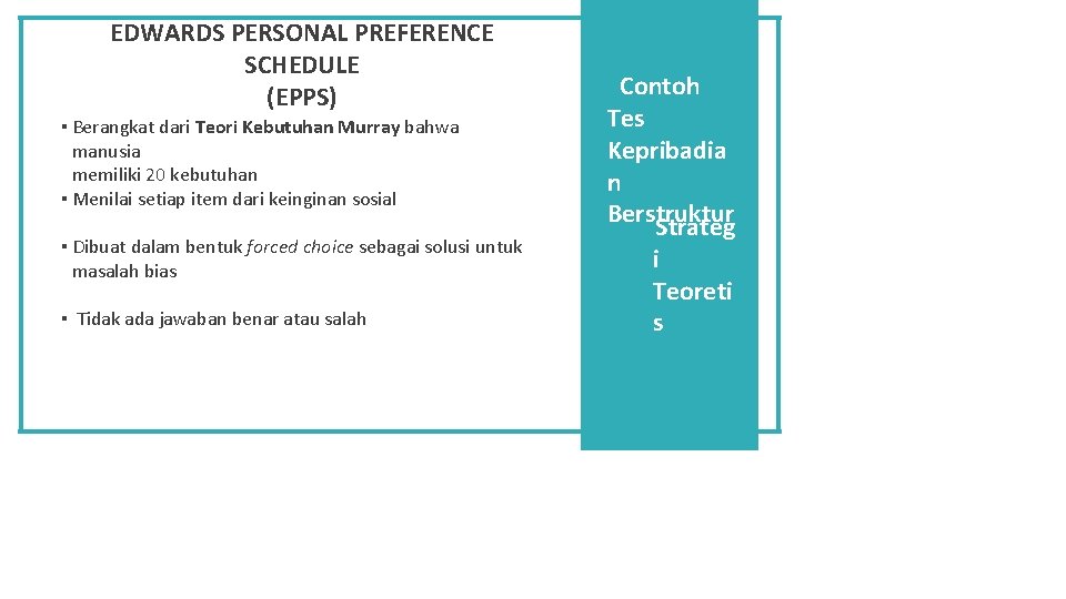 EDWARDS PERSONAL PREFERENCE SCHEDULE (EPPS) ▪ Berangkat dari Teori Kebutuhan Murray bahwa manusia memiliki