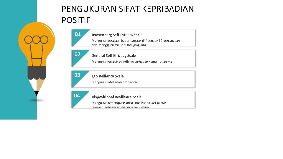 PENGUKURAN SIFAT KEPRIBADIAN POSITIF 01 Roosenberg Self Esteem Scale Mengukur perasaan keberhargaan diri dengan