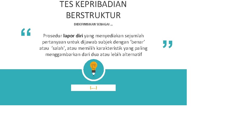 TES KEPRIBADIAN BERSTRUKTUR Prosedur lapor diri yang menyediakan sejumlah pertanyaan untuk dijawab subjek dengan