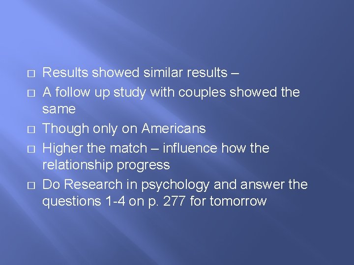 � � � Results showed similar results – A follow up study with couples