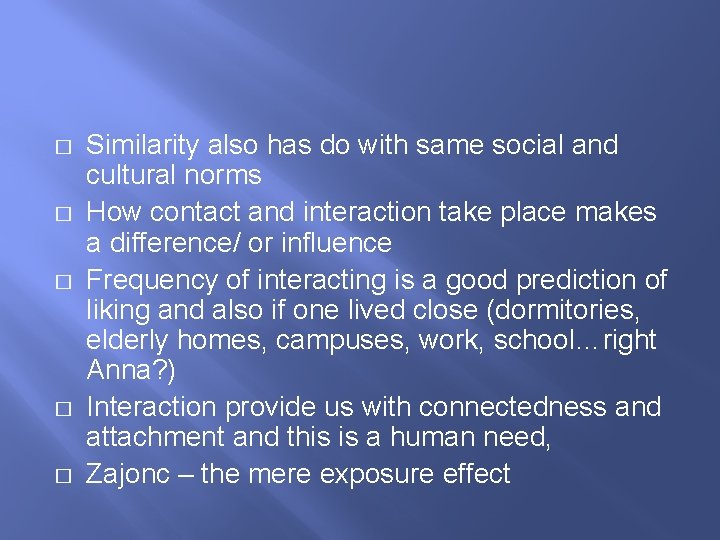 � � � Similarity also has do with same social and cultural norms How