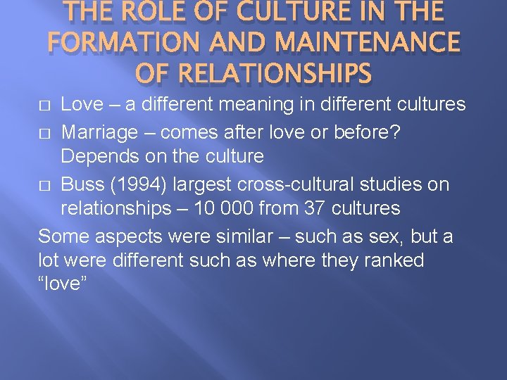 THE ROLE OF CULTURE IN THE FORMATION AND MAINTENANCE OF RELATIONSHIPS Love – a
