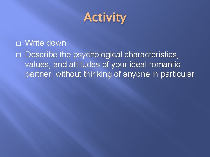 Activity � � Write down: Describe the psychological characteristics, values, and attitudes of your