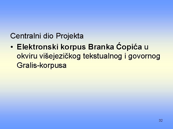 Centralni dio Projekta • Elektronski korpus Branka Ćopića u okviru višejezičkog tekstualnog i govornog