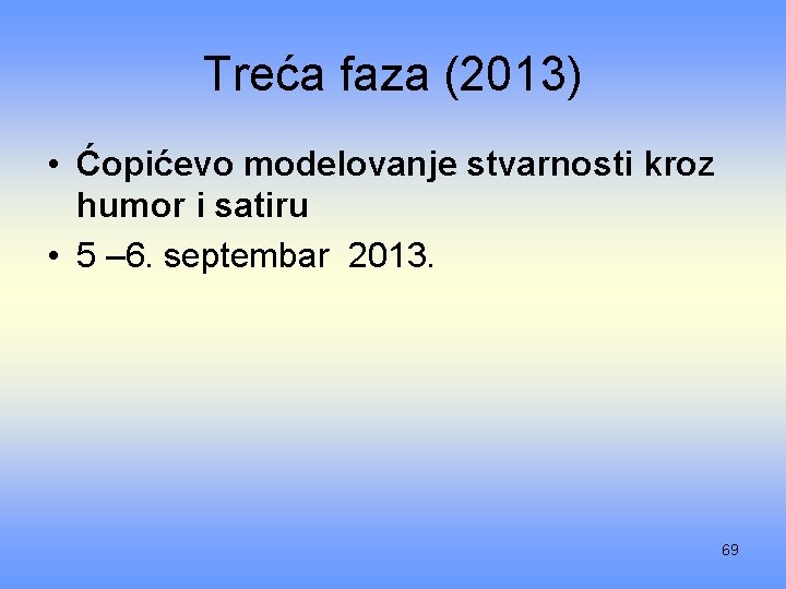 Treća faza (2013) • Ćopićevo modelovanje stvarnosti kroz humor i satiru • 5 –