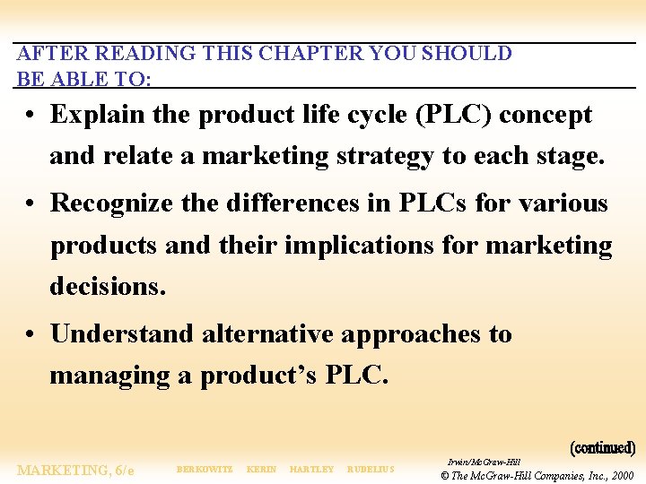 AFTER READING THIS CHAPTER YOU SHOULD BE ABLE TO: • Explain the product life