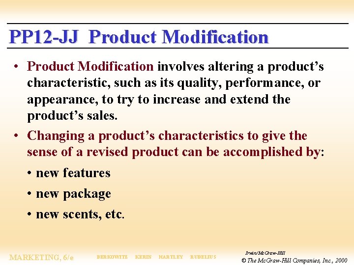 PP 12 -JJ Product Modification • Product Modification involves altering a product’s characteristic, such