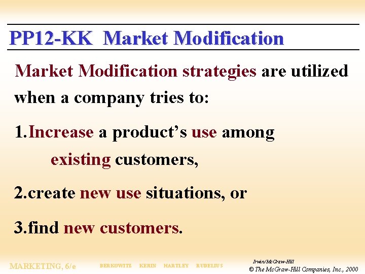 PP 12 -KK Market Modification strategies are utilized when a company tries to: 1.