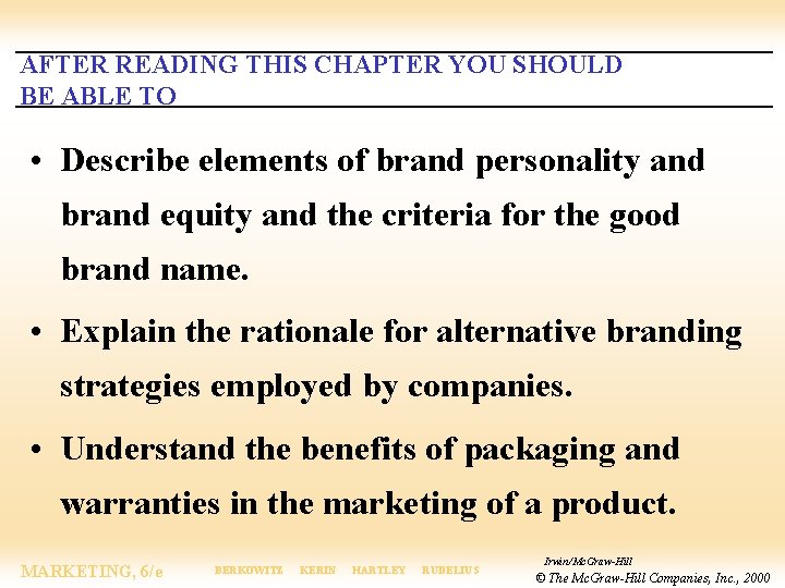 AFTER READING THIS CHAPTER YOU SHOULD BE ABLE TO • Describe elements of brand