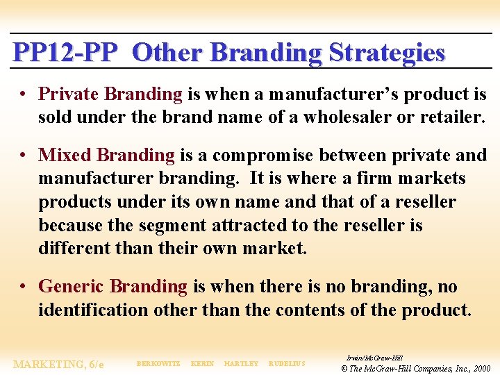 PP 12 -PP Other Branding Strategies • Private Branding is when a manufacturer’s product