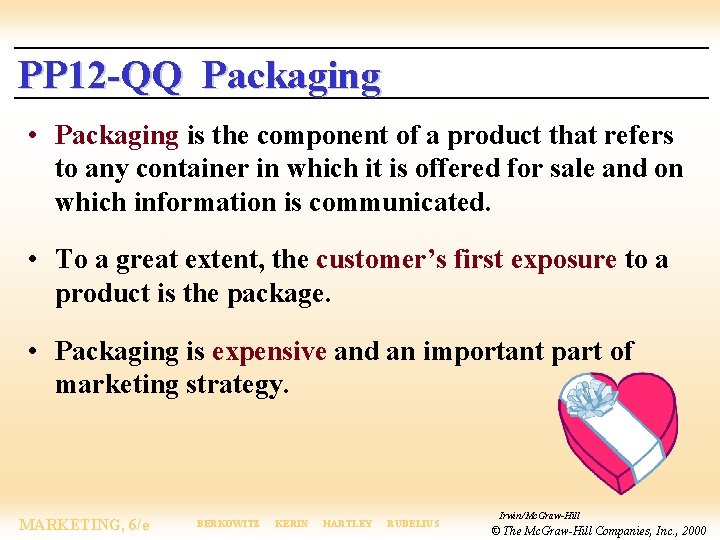 PP 12 -QQ Packaging • Packaging is the component of a product that refers