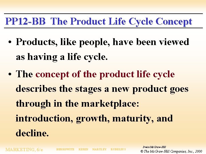 PP 12 -BB The Product Life Cycle Concept • Products, like people, have been