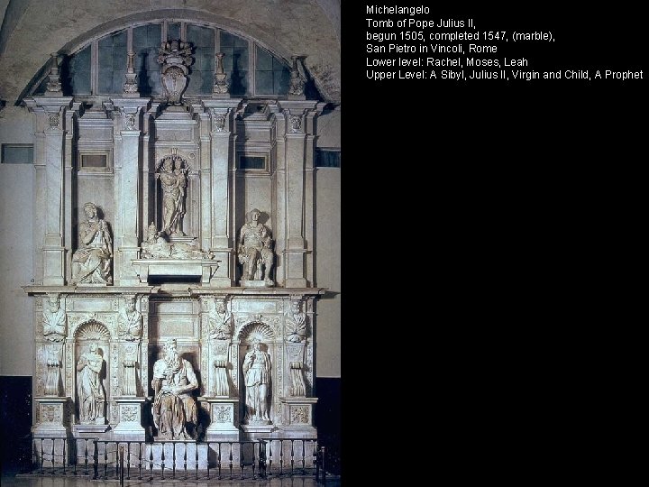 Michelangelo Tomb of Pope Julius II, begun 1505, completed 1547, (marble), San Pietro in