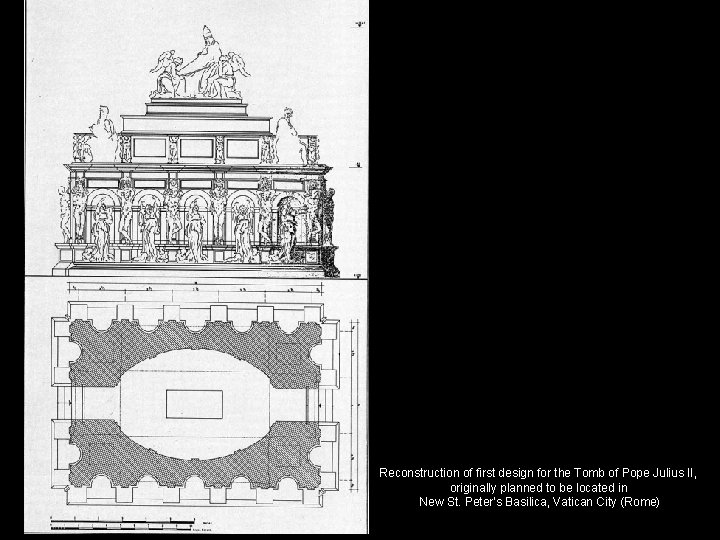 Reconstruction of first design for the Tomb of Pope Julius II, originally planned to