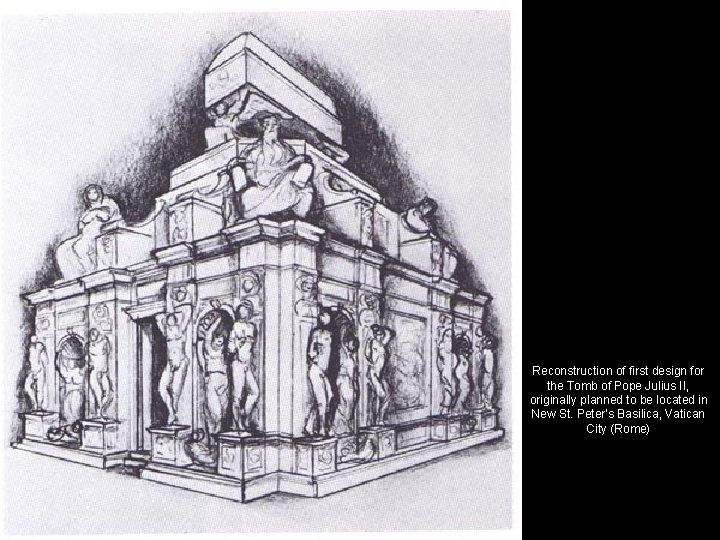 Reconstruction of first design for the Tomb of Pope Julius II, originally planned to