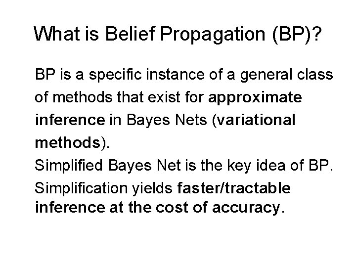 What is Belief Propagation (BP)? BP is a specific instance of a general class