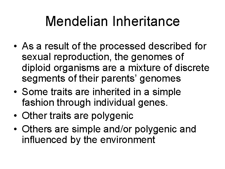 Mendelian Inheritance • As a result of the processed described for sexual reproduction, the