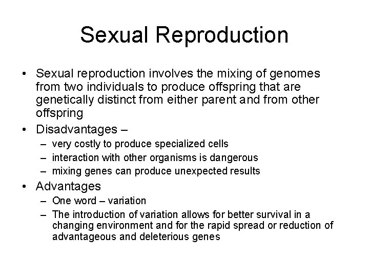 Sexual Reproduction • Sexual reproduction involves the mixing of genomes from two individuals to