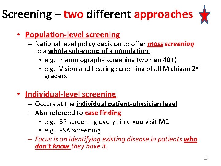 Screening – two different approaches • Population-level screening – National level policy decision to
