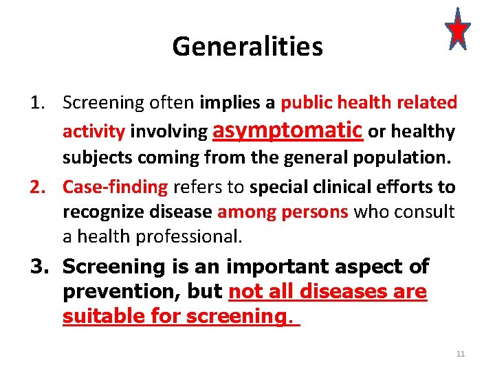 Generalities 1. Screening often implies a public health related activity involving asymptomatic or healthy