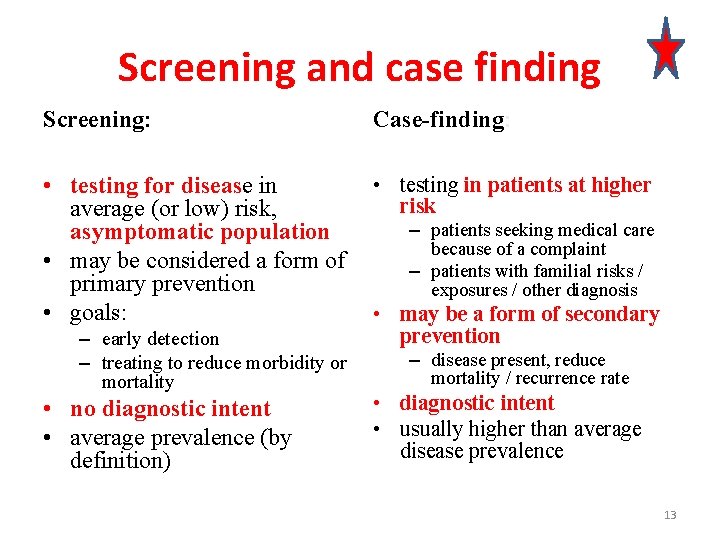 Screening and case finding Screening: Case-finding: • testing for disease in average (or low)