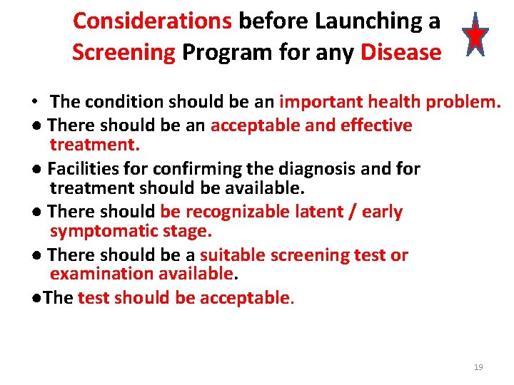 Considerations before Launching a Screening Program for any Disease • The condition should be