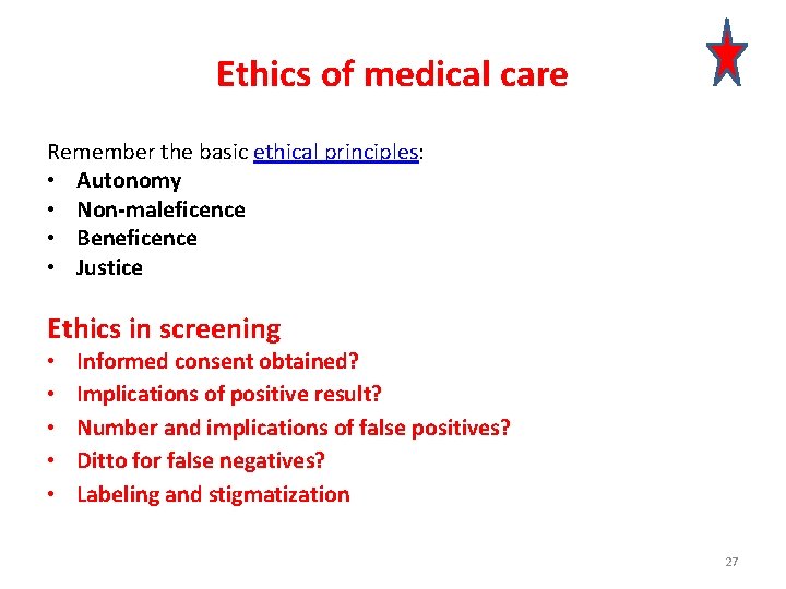 Ethics of medical care Remember the basic ethical principles: • Autonomy • Non-maleficence •