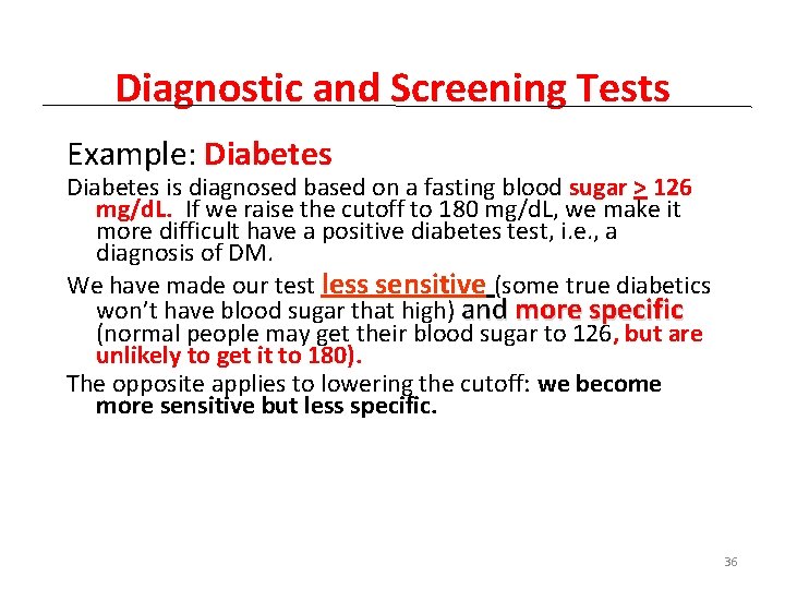 Diagnostic and Screening Tests Example: Diabetes is diagnosed based on a fasting blood sugar