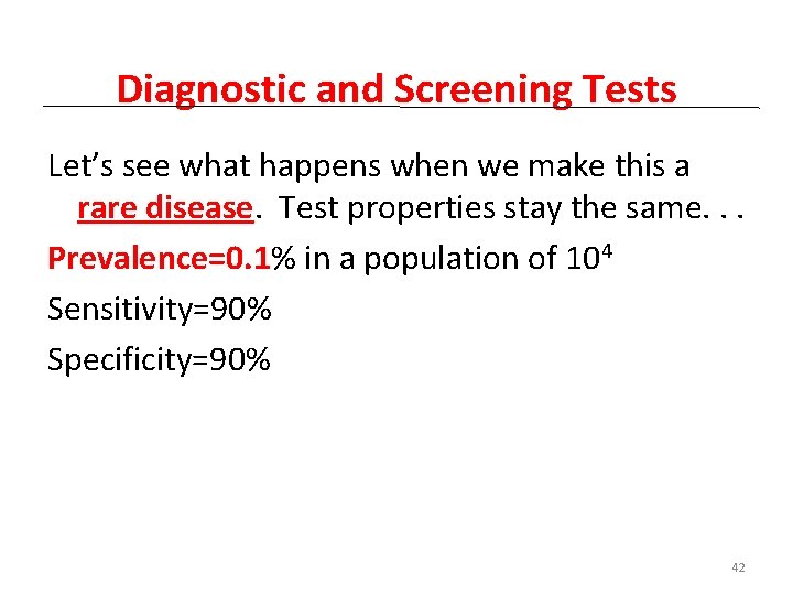 Diagnostic and Screening Tests Let’s see what happens when we make this a rare