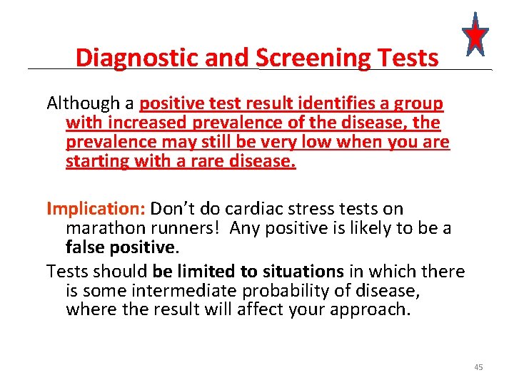 Diagnostic and Screening Tests Although a positive test result identifies a group with increased
