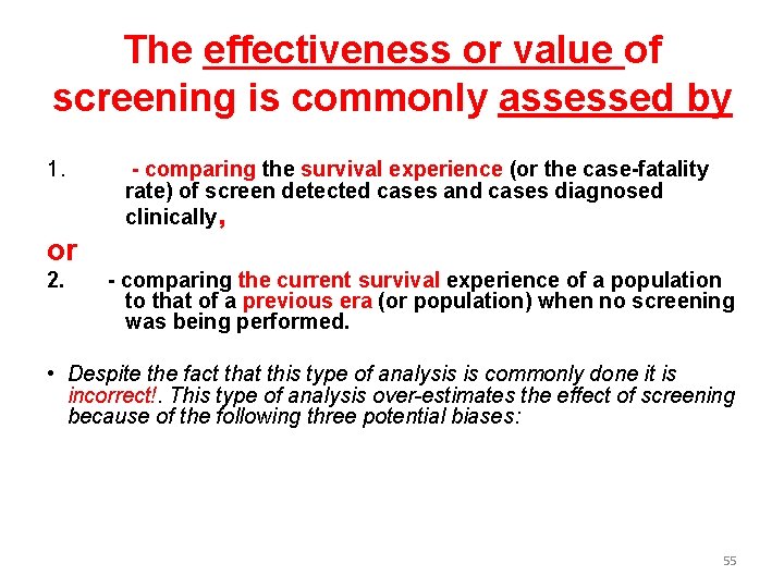 The effectiveness or value of screening is commonly assessed by 1. - comparing the